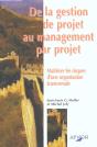De La Gestion De Projet Au Management Par Projet ; Maitriser Les Risques D'Une Organisation Transversale - Preview