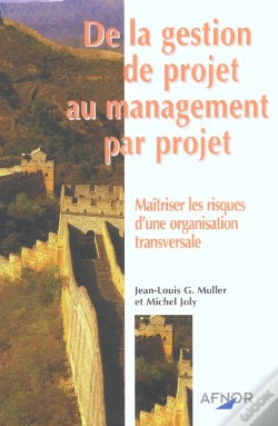 Capa do artigo De La Gestion De Projet Au Management Par Projet ; Maitriser Les Risques D'Une Organisation Transversale