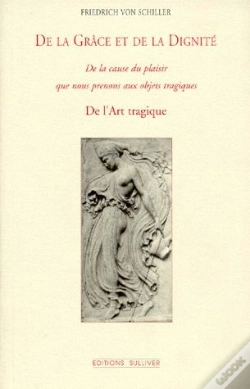 Capa do artigo De La Grâce Et De La Dignité ; De La Cause Du Plaisir Que Nous Prenons Aux Objets Tragiques ; De L'Art Tragique