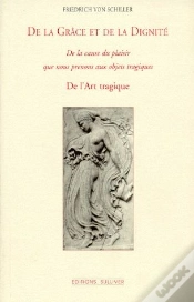 Capa do artigo De La Grâce Et De La Dignité ; De La Cause Du Plaisir Que Nous Prenons Aux Objets Tragiques ; De L