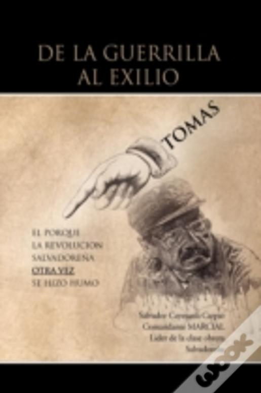De La Guerrilla Al Exilio