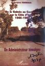 De La Guinee Au Cameroune Par La Cote D'Ivoire 1946-1962 ; Un Administrateur Temoigne - Preview