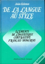 Capa do artigo De La Langue Au Style : Éléments De Linguistique Contrastive Français-Hongrois