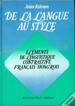 Capa do artigo De La Langue Au Style : Éléments De Linguistique Contrastive Français-Hongrois