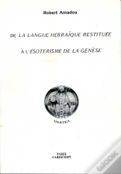 De La Langue Hebraique Restituee A L'Esoterisme De La Genese