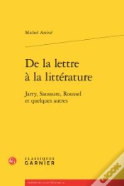 Capa do artigo De La Lettre À La Littérature ; Jarry, Saussure, Roussel Et Quelques Autres