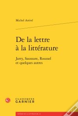 Capa do artigo De La Lettre À La Littérature ; Jarry, Saussure, Roussel Et Quelques Autres