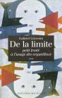 De La Limite : Petit Traite A L'Usage Des Orgueilleux, Essai - Preview
