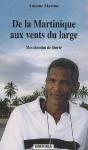 De La Martinique Aux Vents Du Large ; Mes Chemins De Liberté - Preview