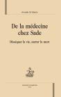 De La Médecine Chez Sade ; Disséquer La Vie, Narrer La Mort - Preview