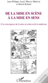 De La Mise En Scène À La Mise En Sens ; À La Convergence De La Mise En Scène Et De La Médecine
