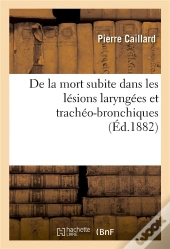 De La Mort Subite Dans Les Lesions Laryngees Et Tracheo-Bronchiques