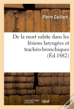 Capa do artigo De La Mort Subite Dans Les Lesions Laryngees Et Tracheo-Bronchiques