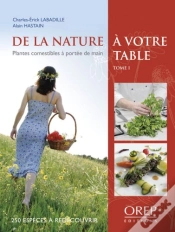 Capa do artigo De La Nature À Votre Table T.1; Plantes Comestibles À Portée De Main