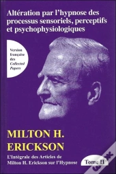 De La Nature De L'Hypnose Et De La Suggestion ; Intégrale Des Articles De Milton H. Erickson Sur L'Hypnose Tome 2
