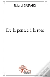 De La Pensée À La Rose