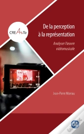 De La Perception À La Représentation : Analyser L'Oeuvre Vidéomusicale