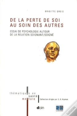 Capa do artigo De La Perte De Soi Au Soin Des Autres ; Essai De Psychologie Autour De La Relation Soignant/Soigné