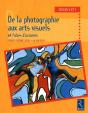 De La Photographie Aux Arts Visuels - Preview