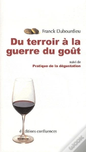 De La Pratique De La Degustation A La Guerre Du Gout
