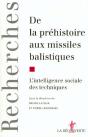 De La Préhistoire Aux Missiles Balistiquesl'Intelligence Sociale Des Techniques - Preview