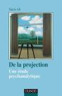 De La Projection ; Une Étude Psychanalytique (3e Édition) - Preview