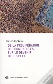 De La Prolifération Des Homuncules Sur Le Devenir De L'Espèce Humaine