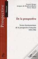 De La Prospective ; Textes Fondamentaux De La Prospective Française, 1955-1966