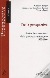 De La Prospective ; Textes Fondamentaux De La Prospective Française, 1955-1966