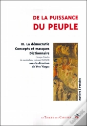 De La Puissance Du Peuple T.3 ; La Démocratie, Concepts Et Masques