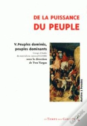 De La Puissance Du Peuple T.5 - Peuples Dominants Peuples Domines