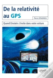 De La Relativité Au Gps ; Quand Einstein S'Invite Dans Votre Voiture