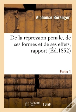 Capa do artigo De La Repression Penale, De Ses Formes Et De Ses Effets, Rapport. Partie 1 - Academie Des Sciences M