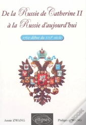 De La Russie De Catherine Ii À La Russie D'Aujourd'Hui - 1762 - Début Du Xxie Siècle