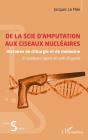 De La Scie D'Amputation Aux Ciseaux Nucléaires : Histoires De Chirurgie Et De Médecine Et Quelques Ragots De Salle De Garde - Preview