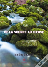 De La Source Au Fleuve