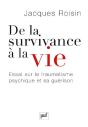 De La Survivance À La Vie ; Essai Sur La Traumatisme Psychique Et Sa Guérison - Preview
