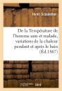 De La Temperature De L'Homme Sain Et Malade, Variations De La Chaleur Pendant Et Apres Le Bain - Inf - Preview