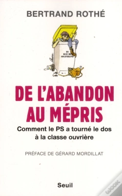 Capa do artigo De L'Abandon Au Mépris ; Comment Le Ps A Tourné Le Dos À La Classe Ouvrière