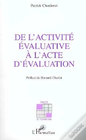 De L'Activité Évaluative À L'Acte D'Évaluation