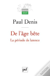 De L'Âge Bête ; La Période De Latence