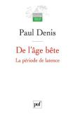 De L'Âge Bête ; La Période De Latence