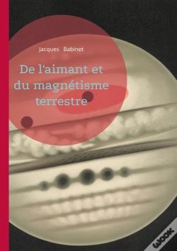 Capa do artigo De L'Aimant Et Du Magnétisme Terrestre : Une Étude Scientifique Sur Le Magnétisme Terrestre - Comprendre La Terre Comme Un Vaste Aimant