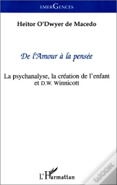 De L'Amour À La Pensée ; La Psychanalyse, La Création De L'Enfant Et D.W. Winnicott