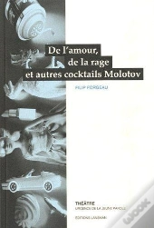 De L'Amour, De La Rage Et Autres Cocktails Molotov