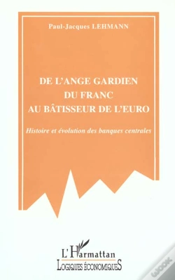 Capa do artigo De L'Ange Gardien Du Franc Au Batisseur De L'Euro ; Histoire Et Evolution Des Banques Centrales