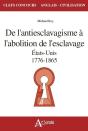 De L'Antiesclavagisme À L'Abolition De L'Esclavage ; Etats-Unis, 1776-1865 - Preview