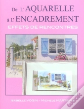 De L'Aquarelle A L'Encadrement ; Effets De Rencontres