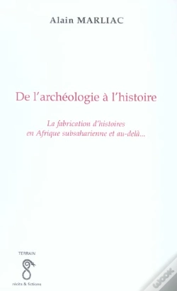 Capa do artigo De L'Archeologie A L'Histoire ; La Fabrication D'Histoires En Afrique Subsaharienne Et Au Dela