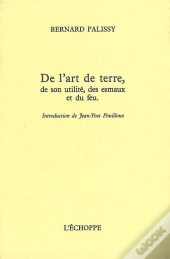 De L'Art De Terre : De Son Utilite,Des Esmaux Et Du Feu